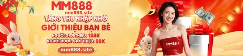 Khuyến Mãi MM888 – Ưu Đãi Lớn Nhất Dành Cho Thành Viên Mới